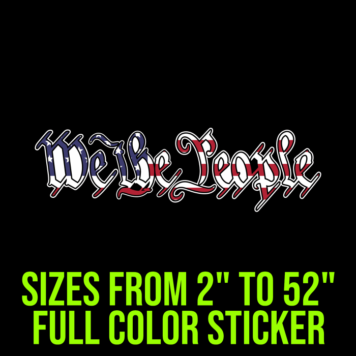 We The People Full Color Vinyl Decal - Custom Size - Up to 52 inches