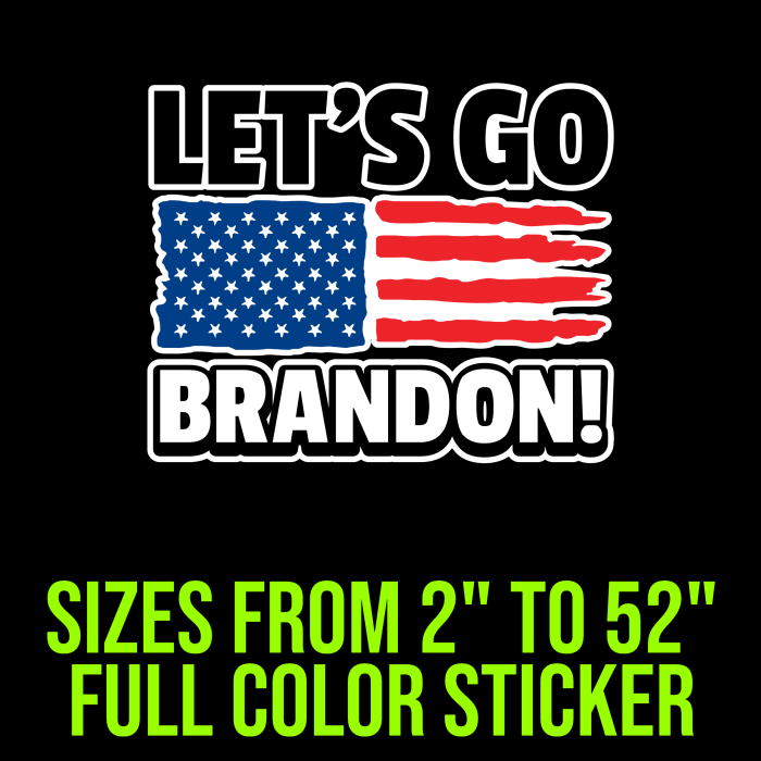 Let's Go Brandon Full Color Vinyl Decal - Custom Size - Up to 52 inches