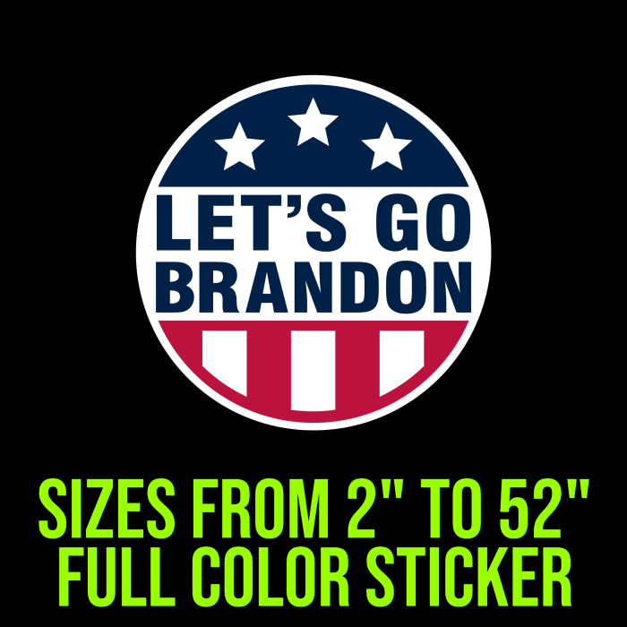 Let's Go Brandon Full Color Vinyl Decal - Custom Size - Up to 52 inches