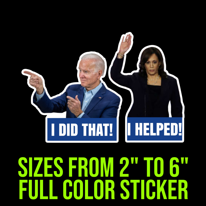 Joe Biden I Did That Kamala Harris I Helped Full Color Vinyl Decal - Up to 52 inches