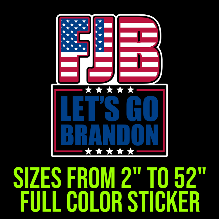 Let's Go Brandon Full Color Vinyl Decal - Custom Size - Up to 52 inches