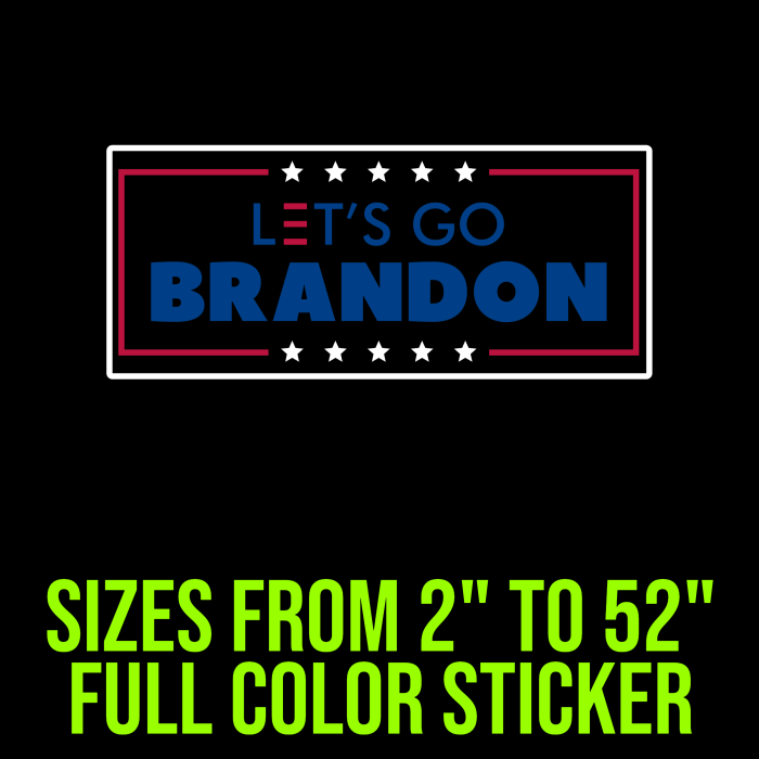 Let's Go Brandon Full Color Vinyl Decal - Custom Size - Up to 52 inches