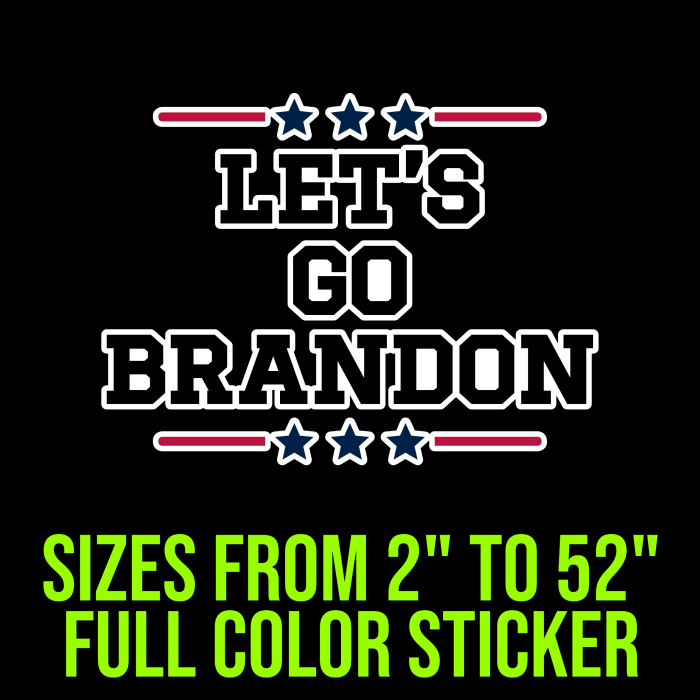 Let's Go Brandon Full Color Vinyl Decal - Custom Size - Up to 52 inches