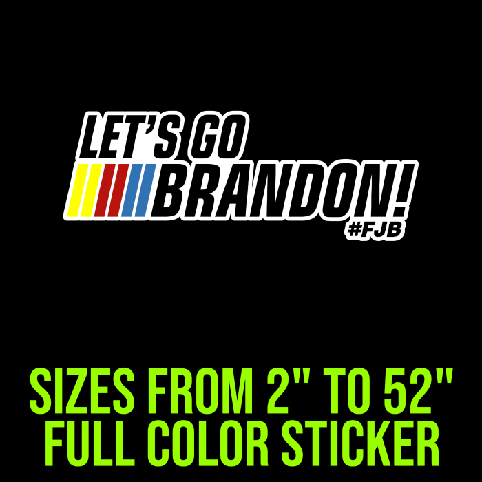 Let's Go Brandon Full Color Vinyl Decal - Custom Size - Up to 52 inches