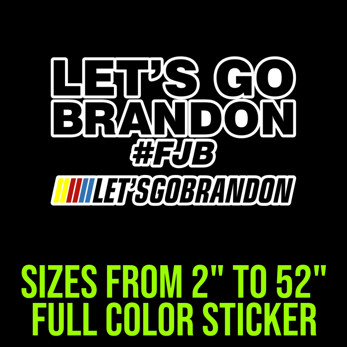 Let's Go Brandon Full Color Vinyl Decal - Custom Size - Up to 52 inches