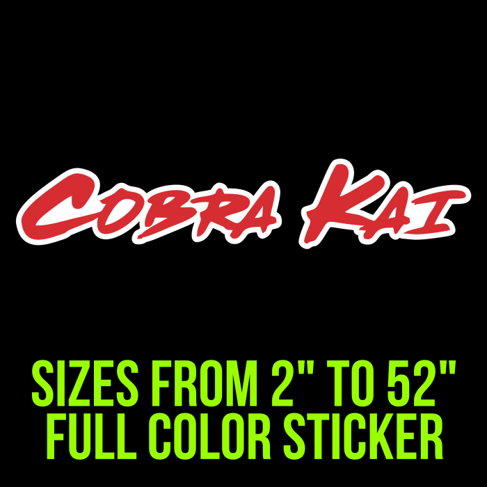 Cobra Kai Full Color Vinyl Decal - Custom Size - Up to 52 inches