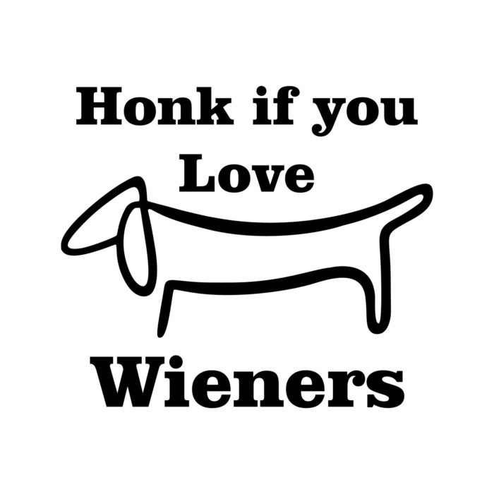 Honk If You Love Wieners - Vinyl Decal - Up to 24 inches