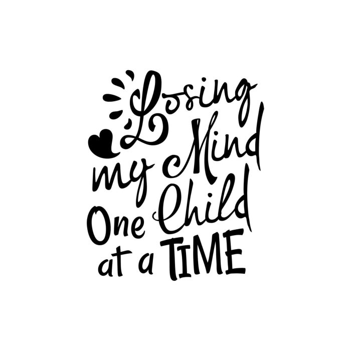 Losing my Mind One Child at a Time Vinyl Decal - Custom Size - Up to 24 inches