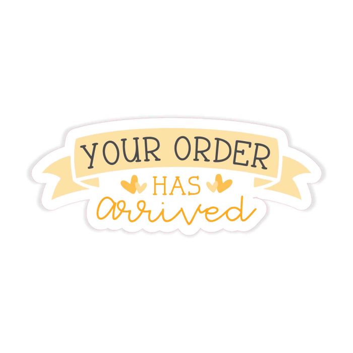 Small Business Your Order Has Arrived Full Color Vinyl Decal - Custom Size - Up to 52 inches