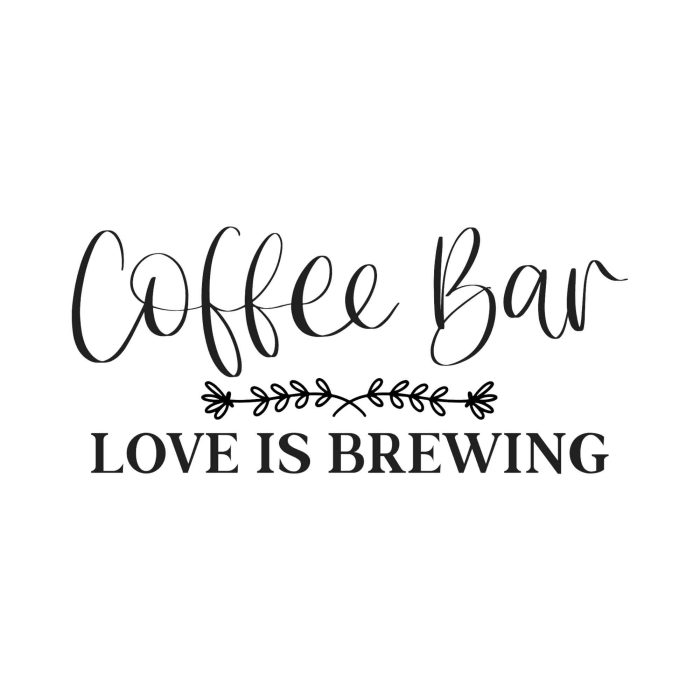 Coffee Bar Love Is Brewing Vinyl Decal - Custom Size - Up to 24 inches