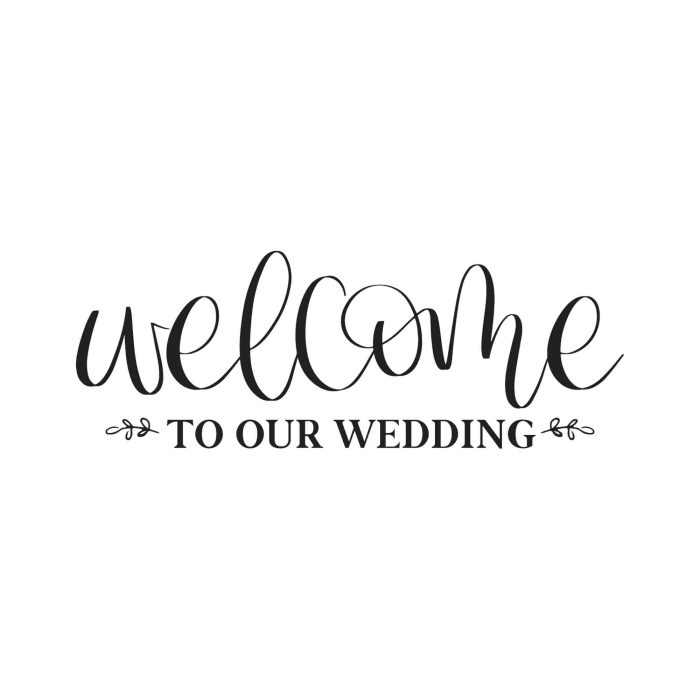 Welcome To Our Wedding Vinyl Decal - Custom Size - Up to 24 inches