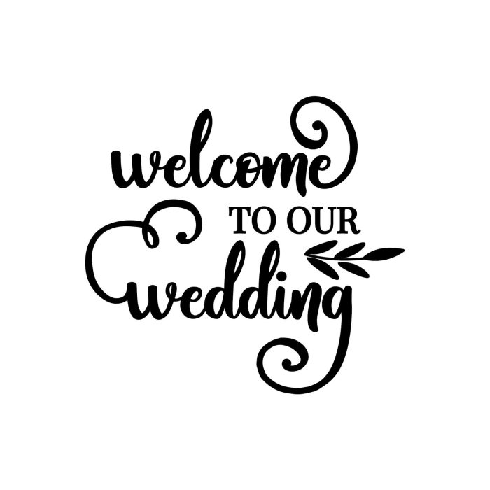 Welcome To Our Wedding Vinyl Decal - Custom Size - Up to 24 inches