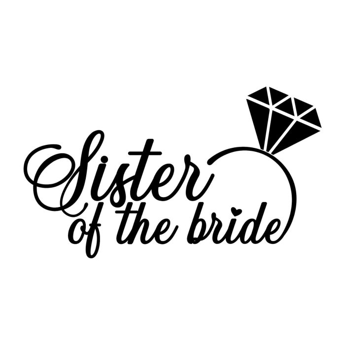 Sister Of The Bride Vinyl Decal - Custom Size - Up to 24 inches