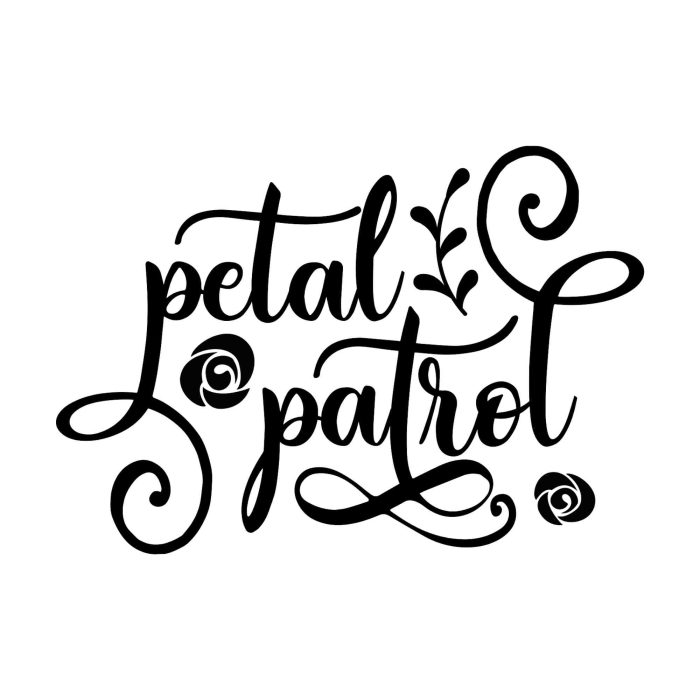 Petal Patrol Vinyl Decal - Custom Size - Up to 24 inches