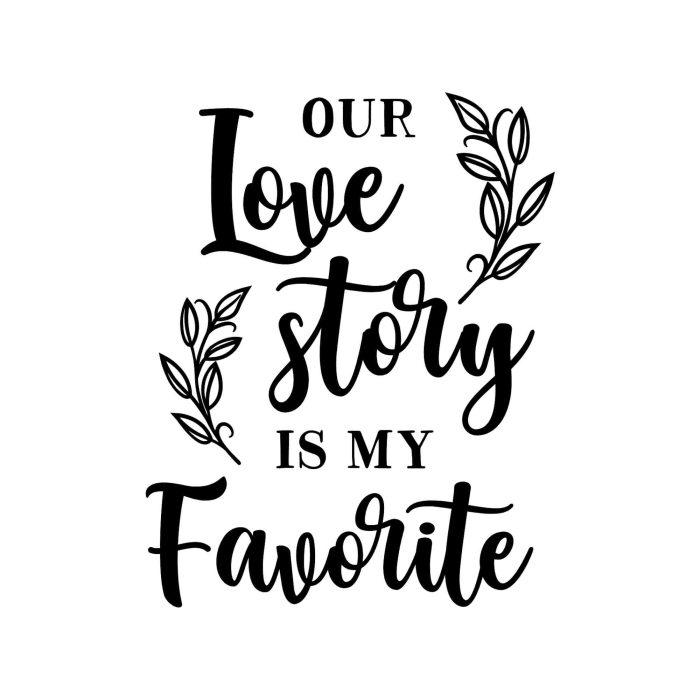 Our Love Story Is My Favorite Vinyl Decal - Custom Size - Up to 24 inches