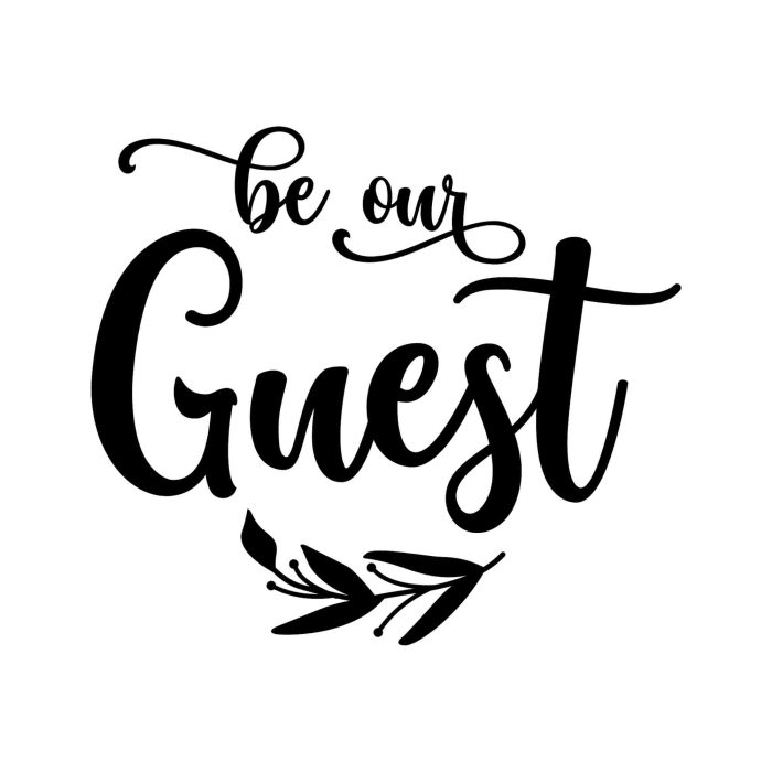 Be Our Guest Vinyl Decal - Custom Size - Up to 24 inches