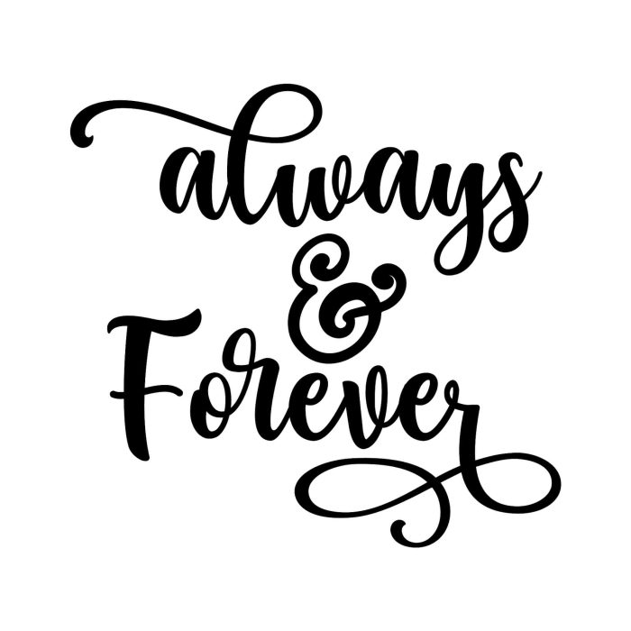 Always & Forever Vinyl Decal - Custom Size - Up to 24 inches