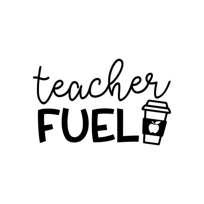 Teacher Fuel Vinyl Decal - Custom Size - Up to 24 inches