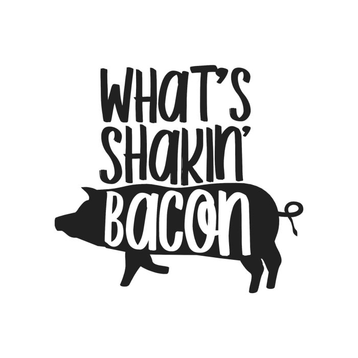 What's Shakin Bacon Vinyl Decal - Custom Size - Up to 24 inches