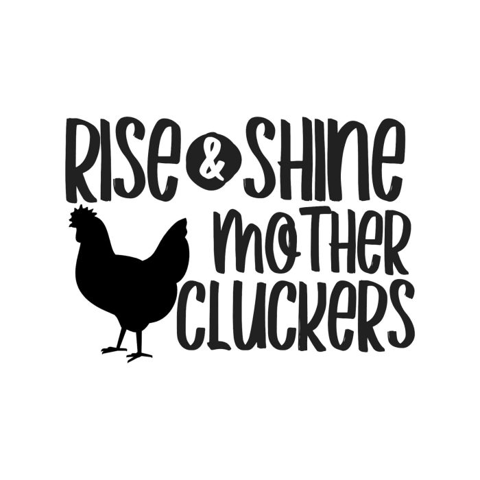 Rise & Shine Mother Cluckers Vinyl Decal - Custom Size - Up to 24 inches