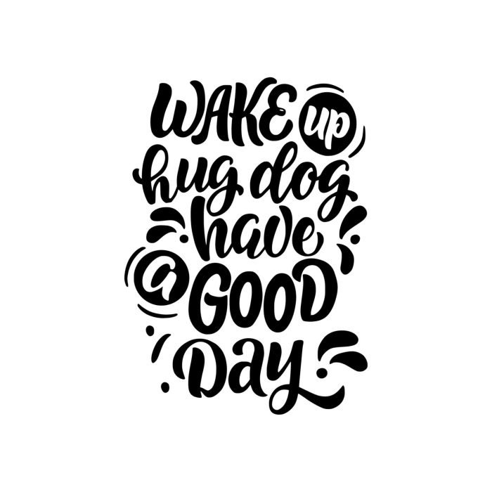 Wake Up Hug Dog Have A Good Day Vinyl Decal - Custom Size - Up to 24 inches