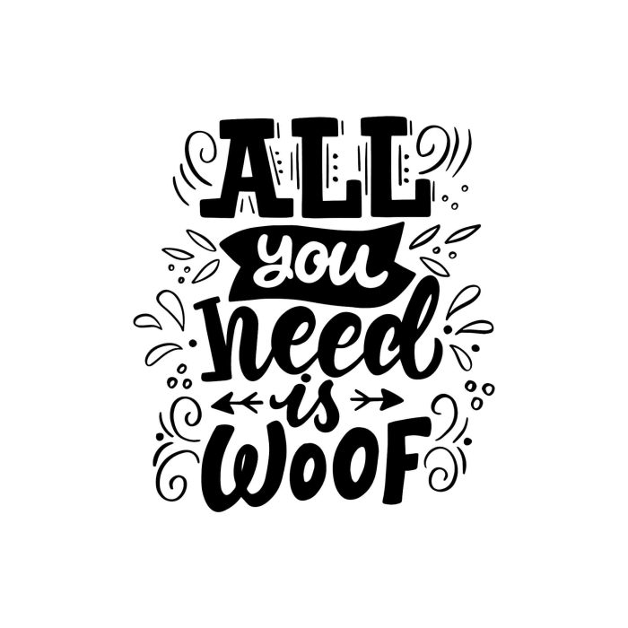 All You Need Is Woof Vinyl Decal - Custom Size - Up to 24 inches