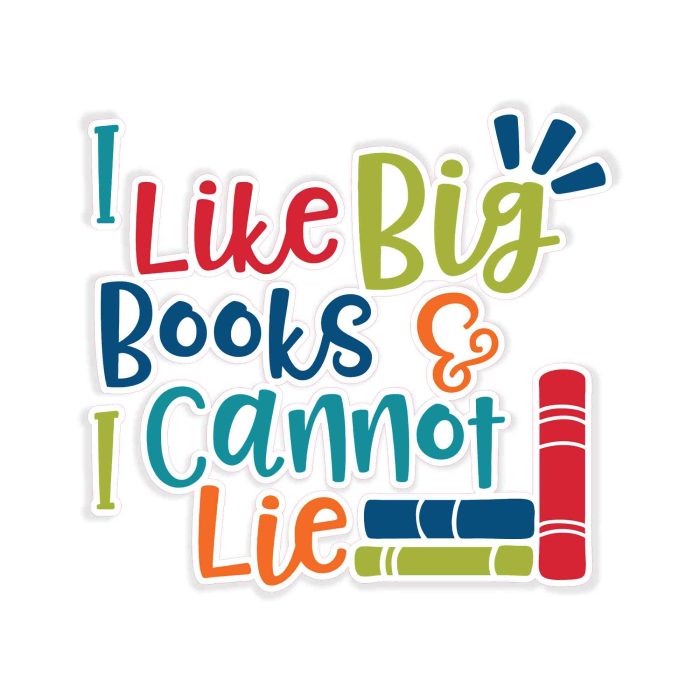 I Like Big Books & I Cannot Lie Full Color Vinyl Decal - Custom Size - Up to 52 inches