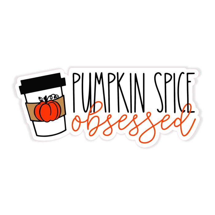 Pumpkin Spice Obsessed Full Color Vinyl Decal - Custom Size - Up to 52 inches