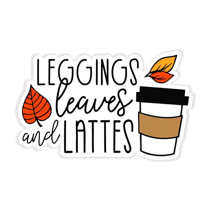 Leggings Leaves And Lattes Full Color Vinyl Decal - Custom Size - Up to 52 inches