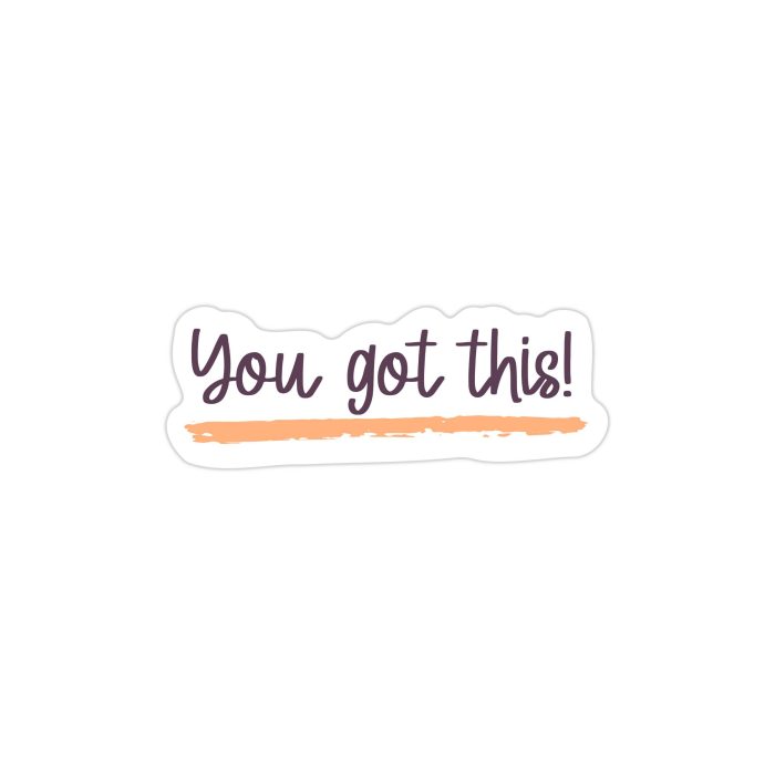 You Got This Full Color Vinyl Decal - Custom Size - Up to 52 inches