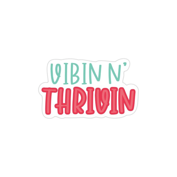 Vibin N' Thrivin Full Color Vinyl Decal - Custom Size - Up to 52 inches