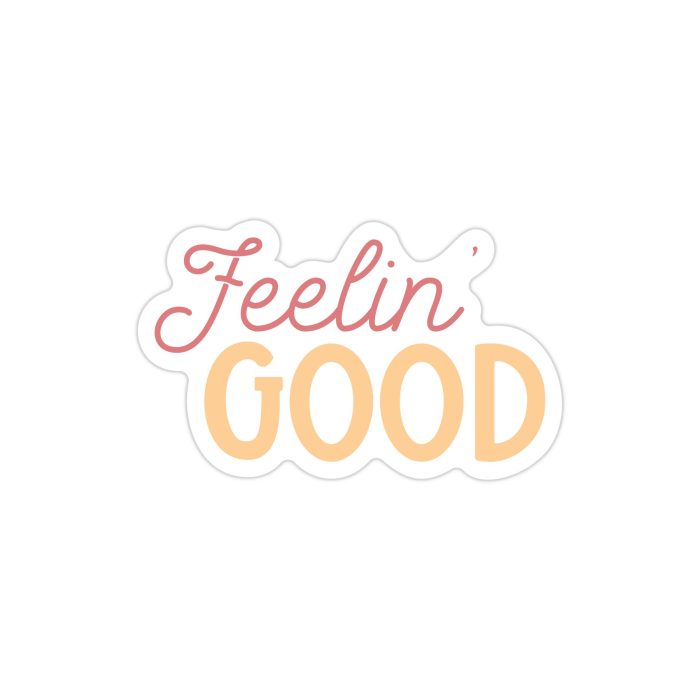 Feelin' Good Full Color Vinyl Decal - Custom Size - Up to 52 inches