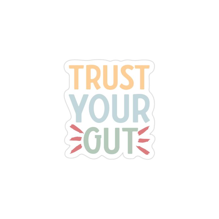 Trust Your Gut Full Color Vinyl Decal - Custom Size - Up to 52 inches