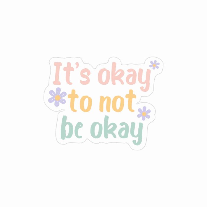 It's Okay Full Color Vinyl Decal - Custom Size - Up to 52 inches